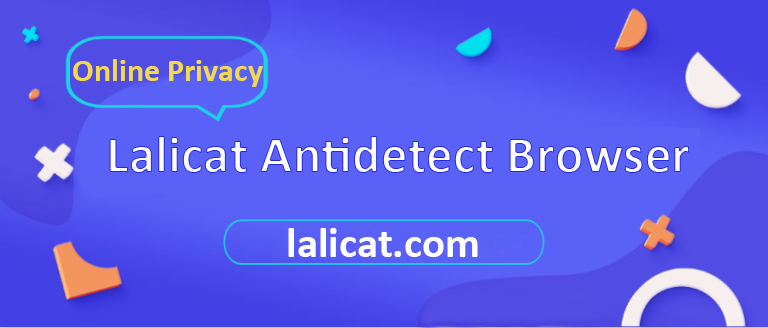 Lalicat Antidetect Browser