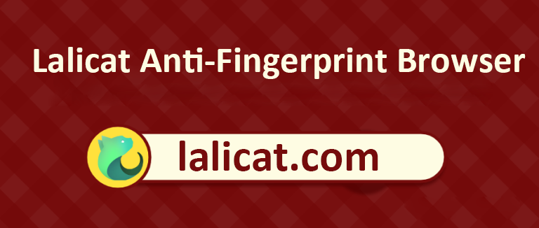Lalicat anti-fingerprint browser