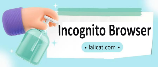 Lalicat incognito browser