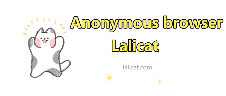 Lalicat anonymous browser